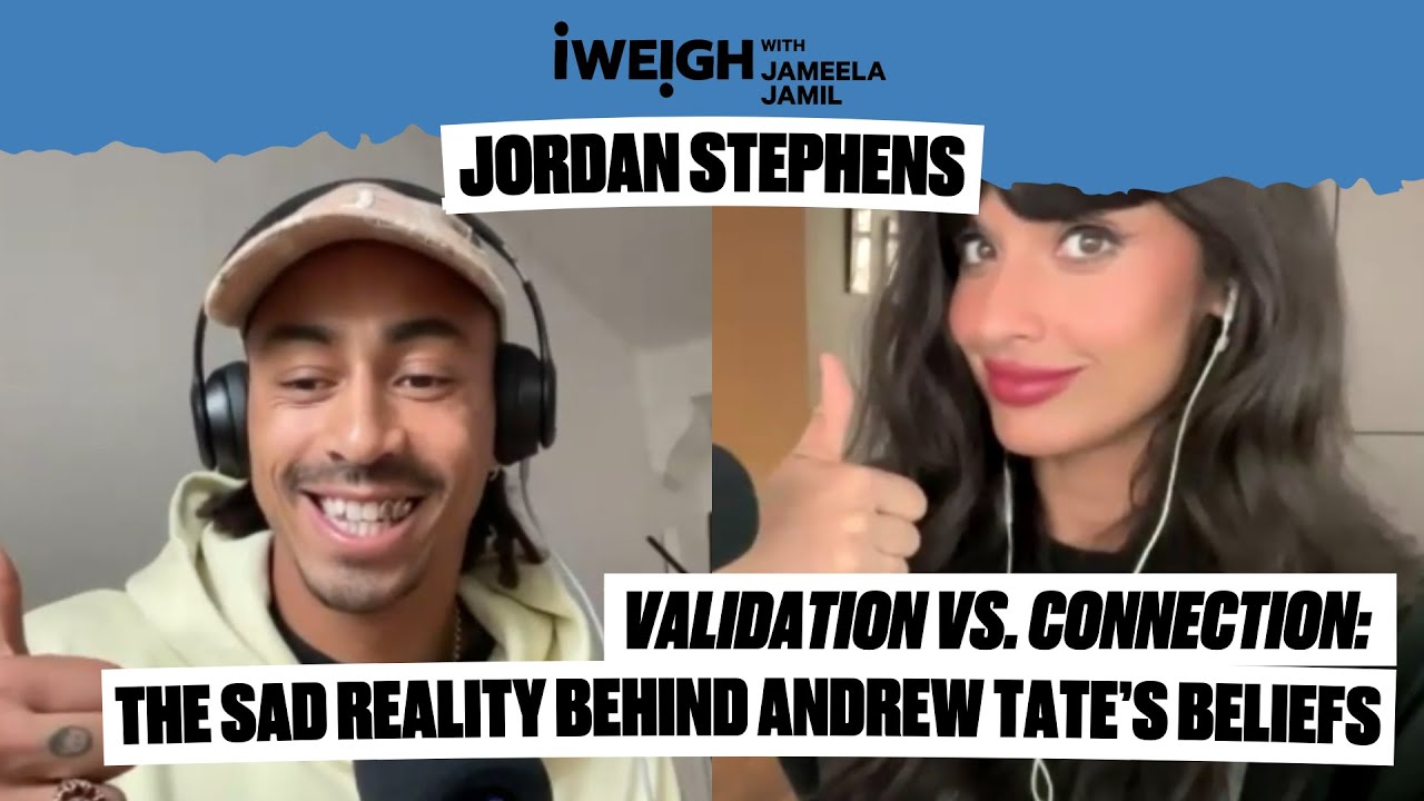 Validation vs. Connection: Sad Reality Behind Andrew Tate’s Beliefs | Jordan Stephens on I Weigh