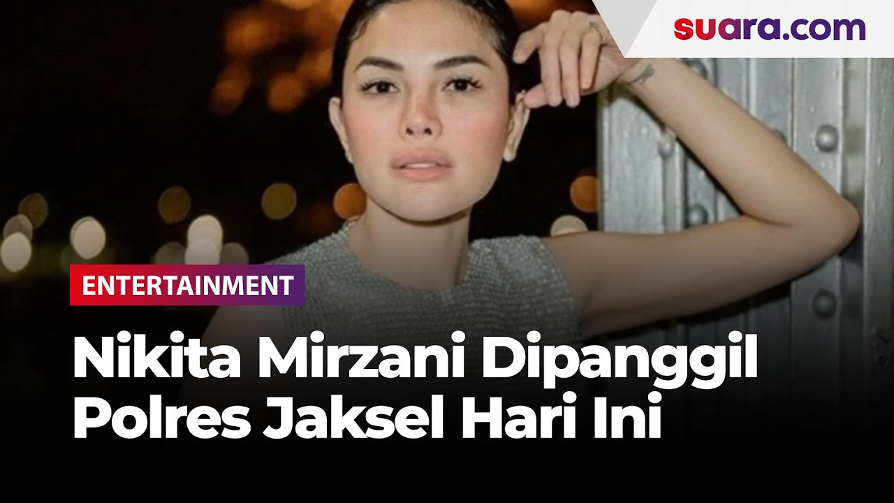 Polres Jakarta Selatan Benarkan Nikita Mirzani Dipanggil Hari Ini