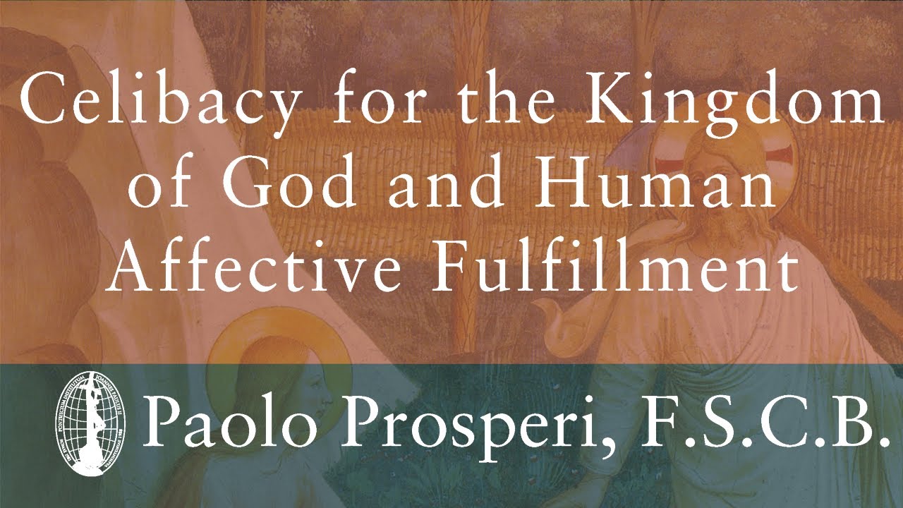 Rev. Paolo Prosperi: Celibacy for the Kingdom of God & Human Affective Fulfillment