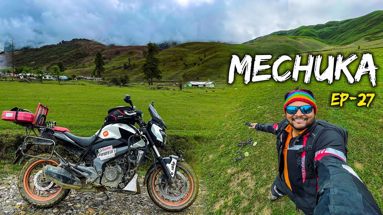 Heaven on Earth || MECHUKA 🏔 Arunachal Pradesh || Ep-27