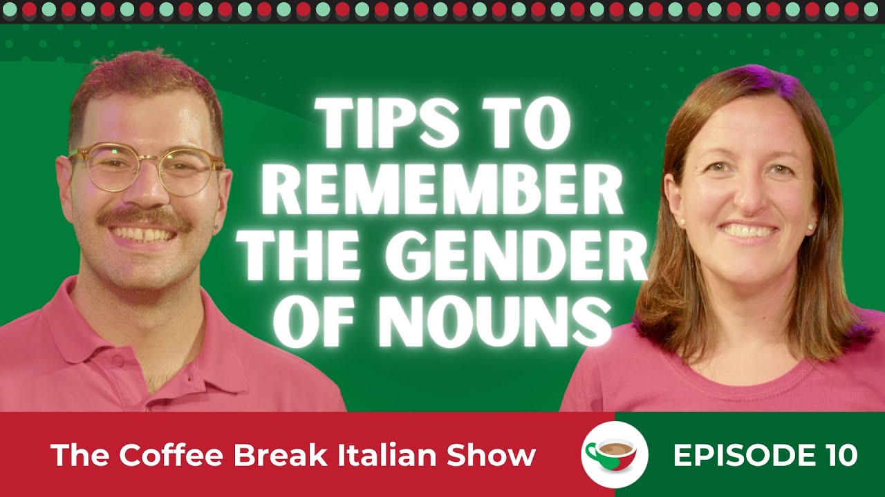 Tips to remember the gender of nouns | The Coffee Break Italian Show 1.10