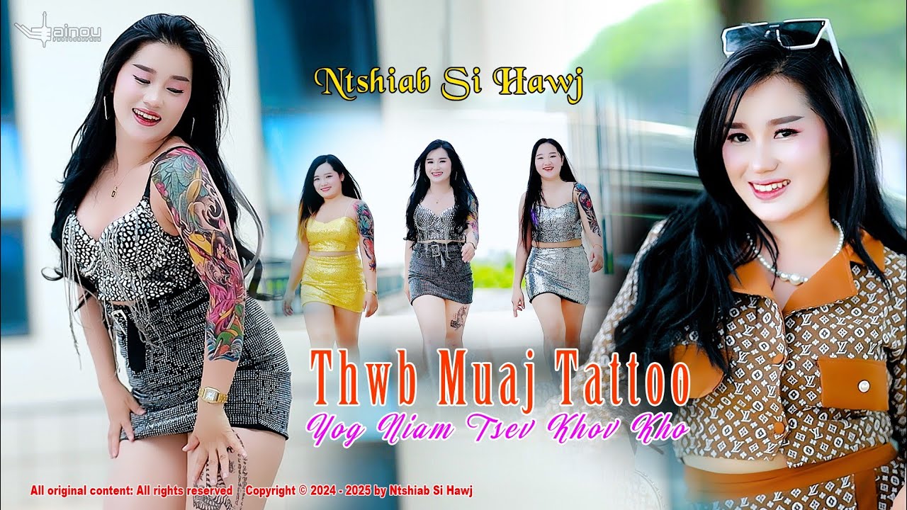 Part1Nkaujtawm tshiab 25/8/024 original Ntshiab Si Hawj Song Thwb muaj Tattoo yog niam tsev khov kho
