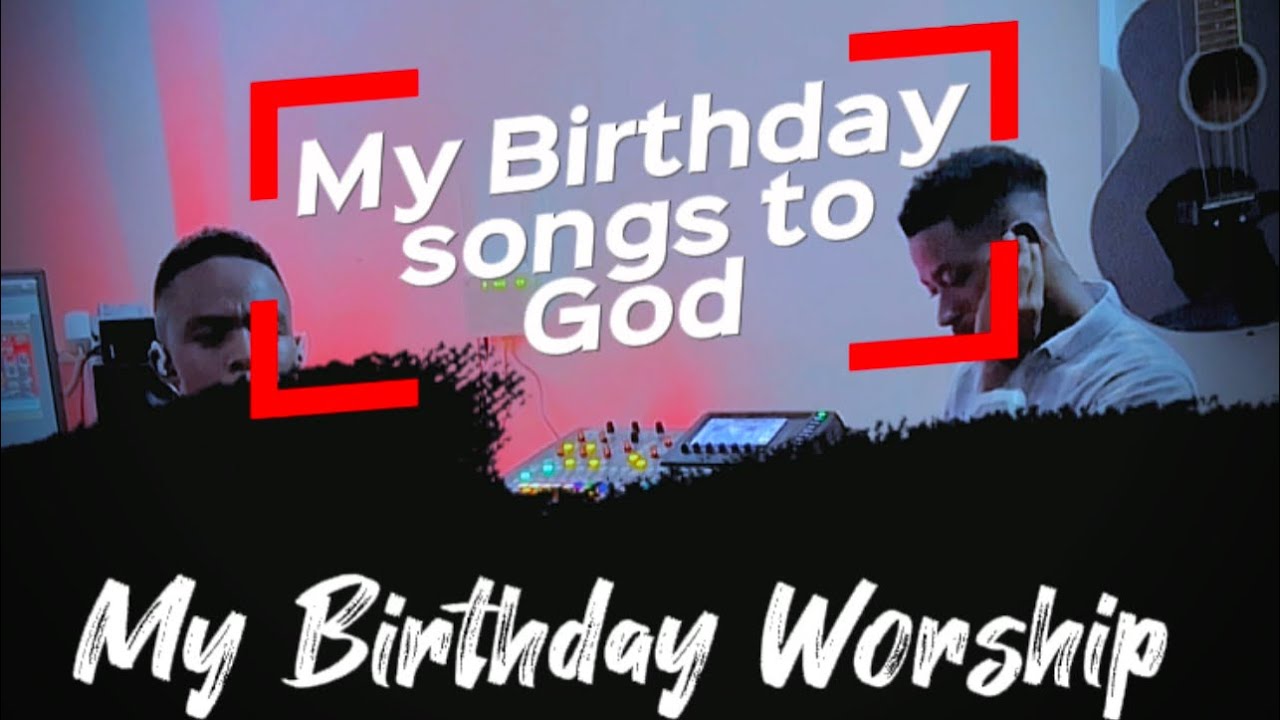 Intimate worship to God on my birthday.