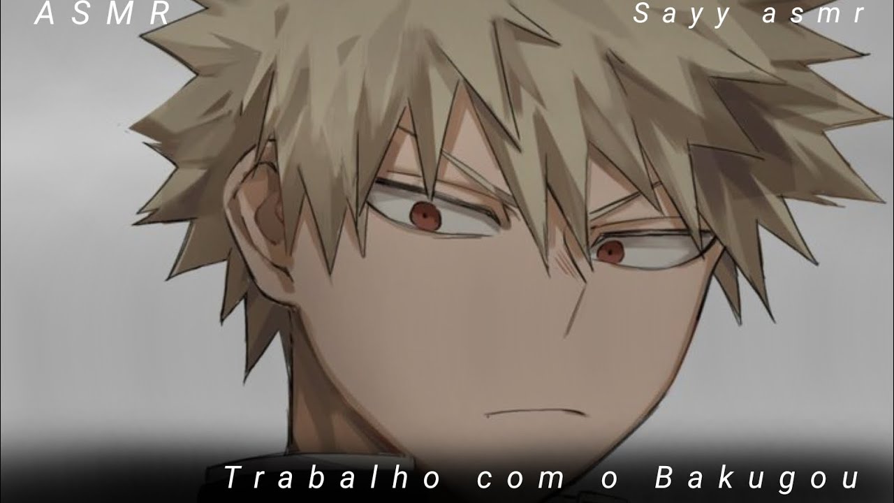 Trabalho em dupla com o Bakugou|ASMR Bakugou Katsuki