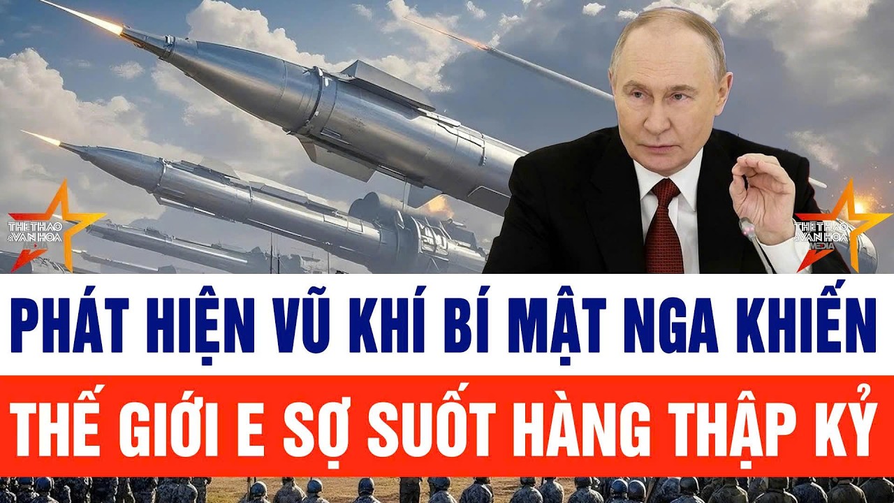 Điểm nóng quốc tế 14/2: Phát hiện vũ khí bí mật Nga khiến thế giới e sợ suốt hàng thập kỷ