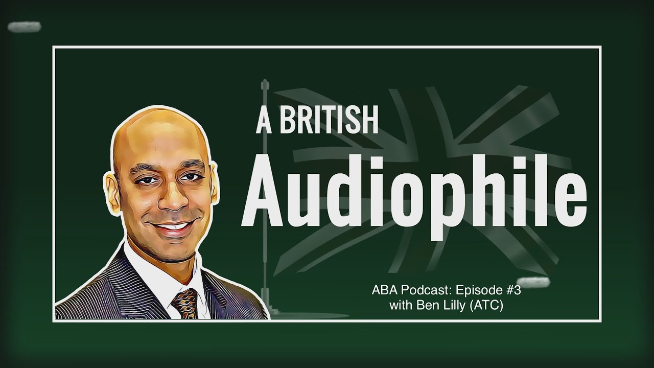 ABA Podcast: Episode #3 - loudspeaker design with Ben Lilly (ATC)