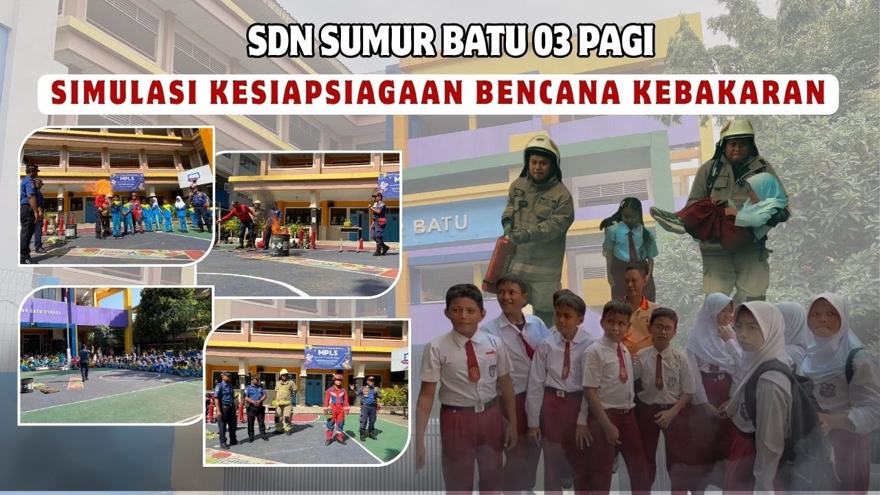 Simulasi Siap Tanggap Penanganan Bencana Kebakaran SDN Sumur Batu 03 Pagi