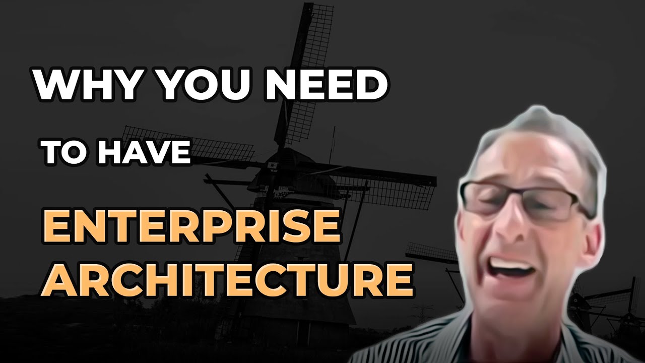Why You Need Enterprise Architecture