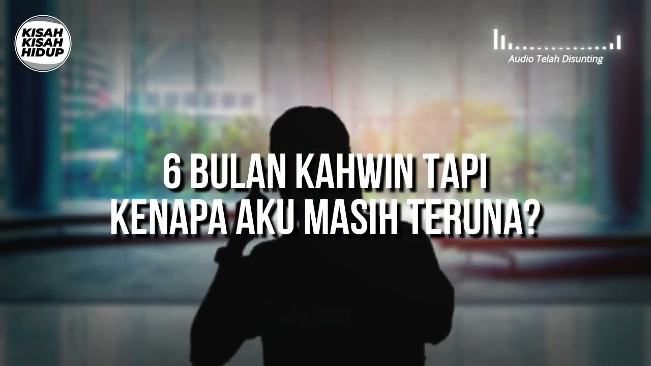 [KISAH V15] AKU MASIH TERUNA WALAUPUN DAH 6 BULAN KAHWIN