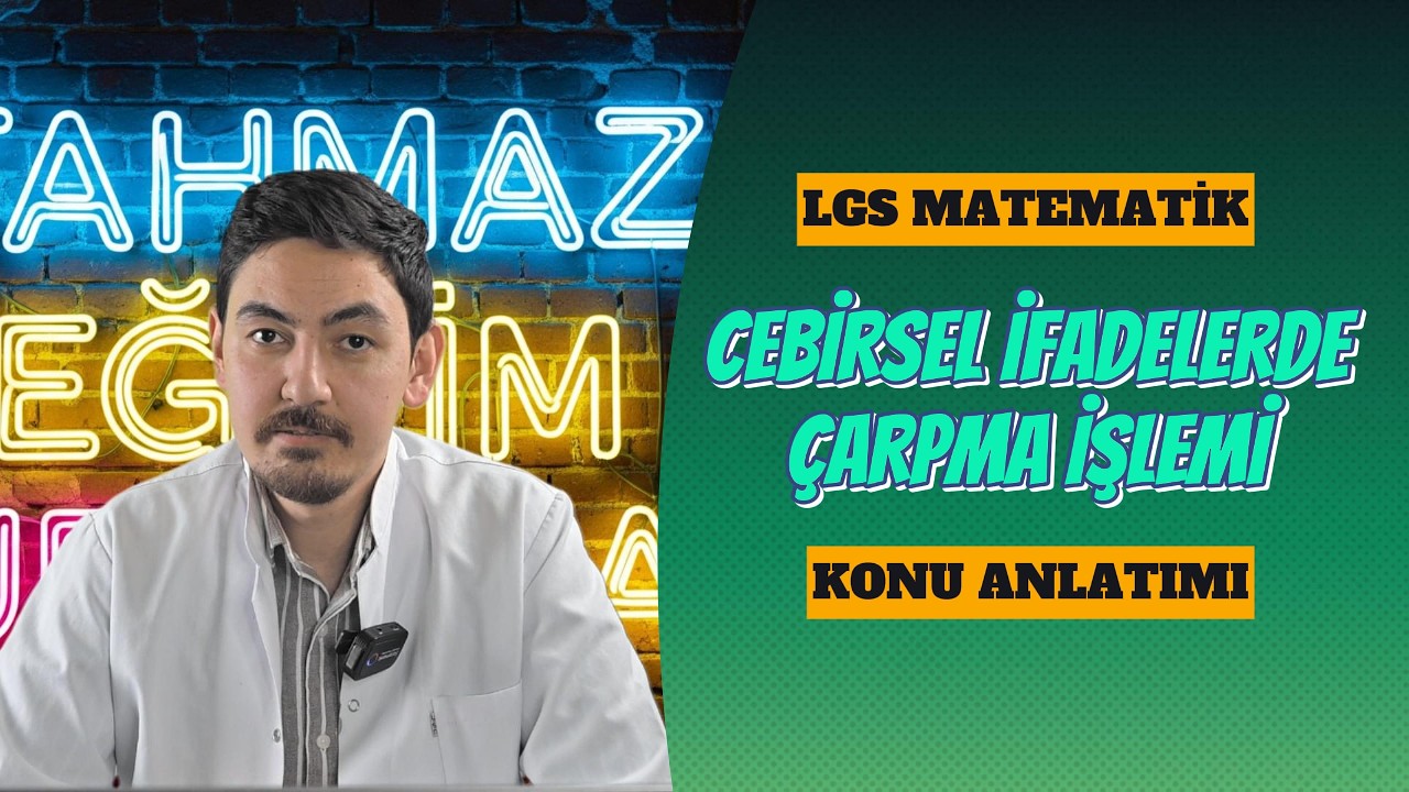 LGS MATEMATİK - CEBİRSEL İFADELERDE ÇARPMA İŞLEMİ