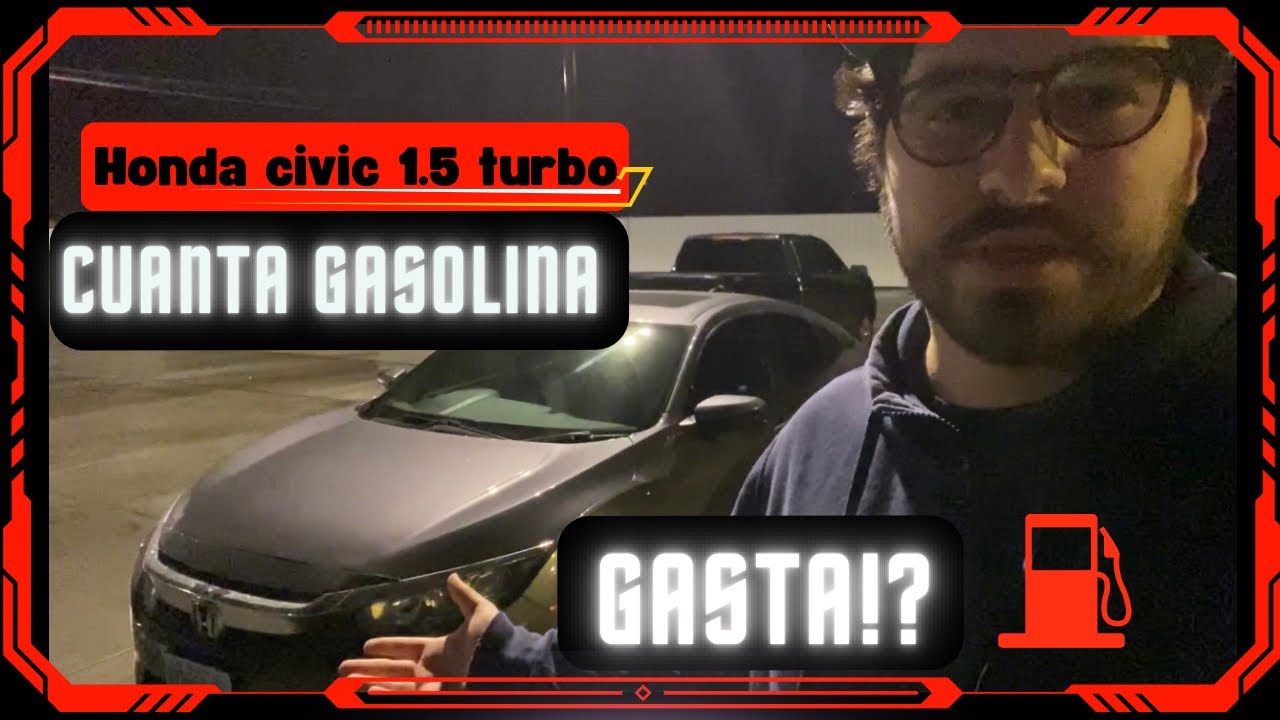 Cuanto gasolina GASTA HONDA CIVIC 1.5 TURBO 10th gen (consumo stock) sin modificaciones!!