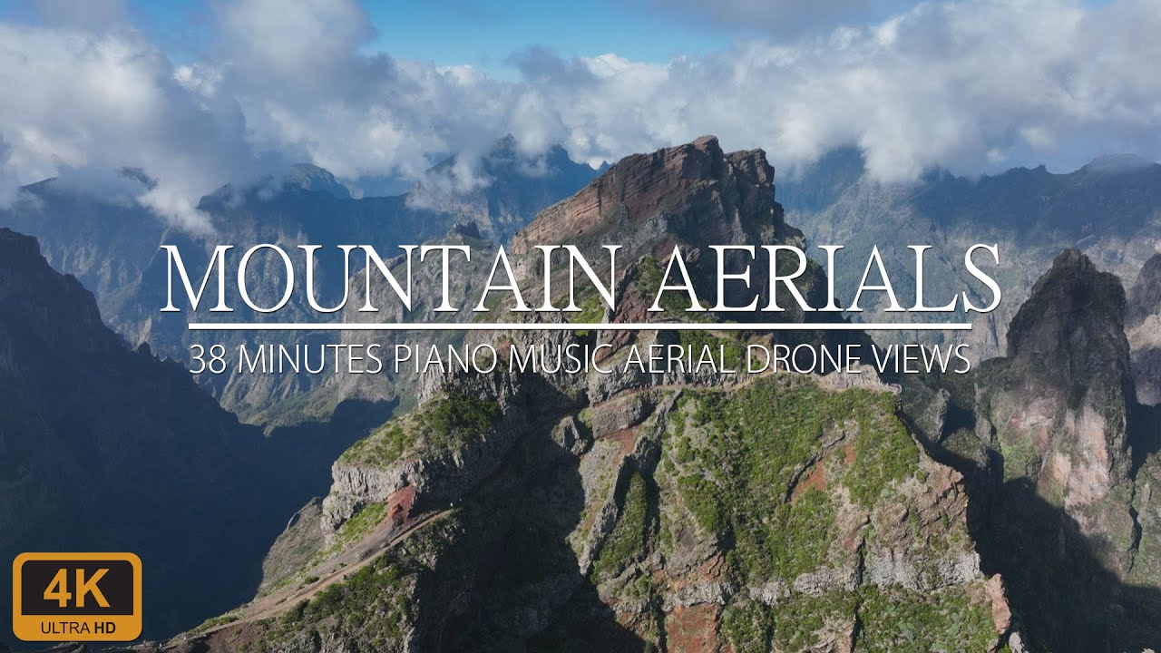 MOUNTAIN AERIALS |  PIANO MUSIC | 38 MINUTES PIANO MUSIC AND AERIAL DRONE VIEWS