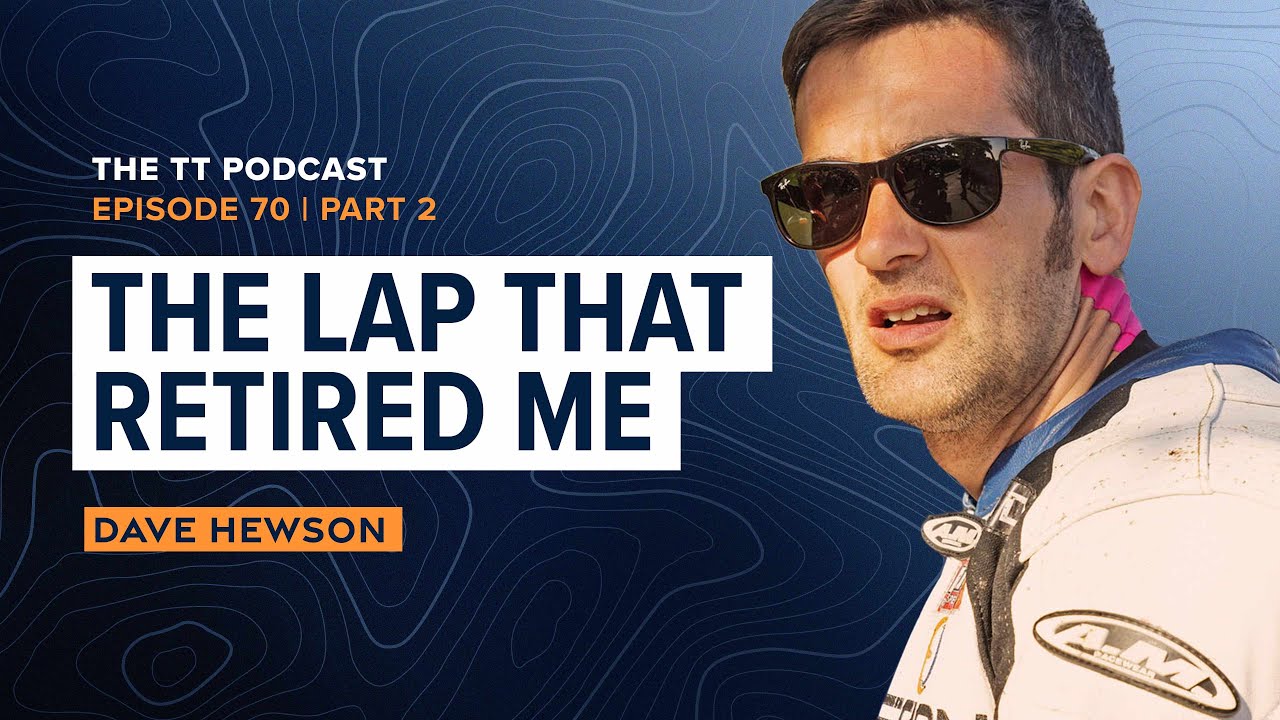 Dave Hewson: The Lap That Retired Me | The TT Podcast - E70.2