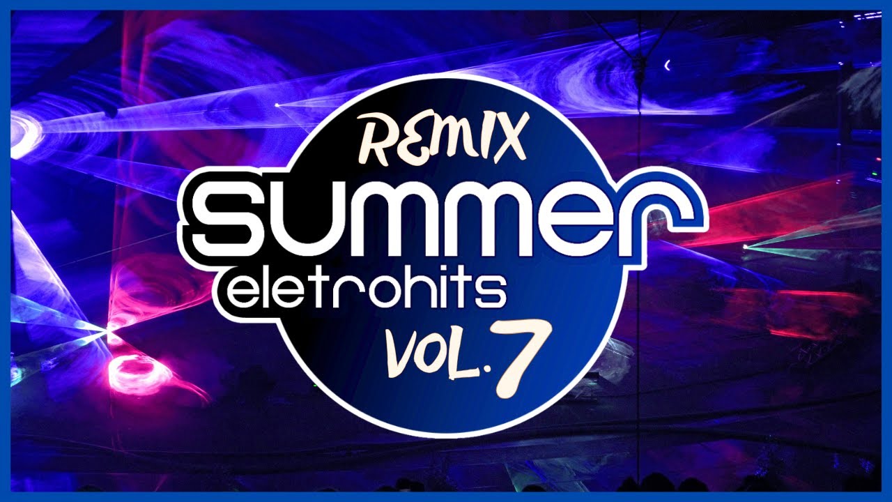 ESPECIAL - SUMMER EletroHITS! Vol. 7 | VERSÕES REMIXADAS 2025! Sequência MIXADA! Dance ANOS 2000!