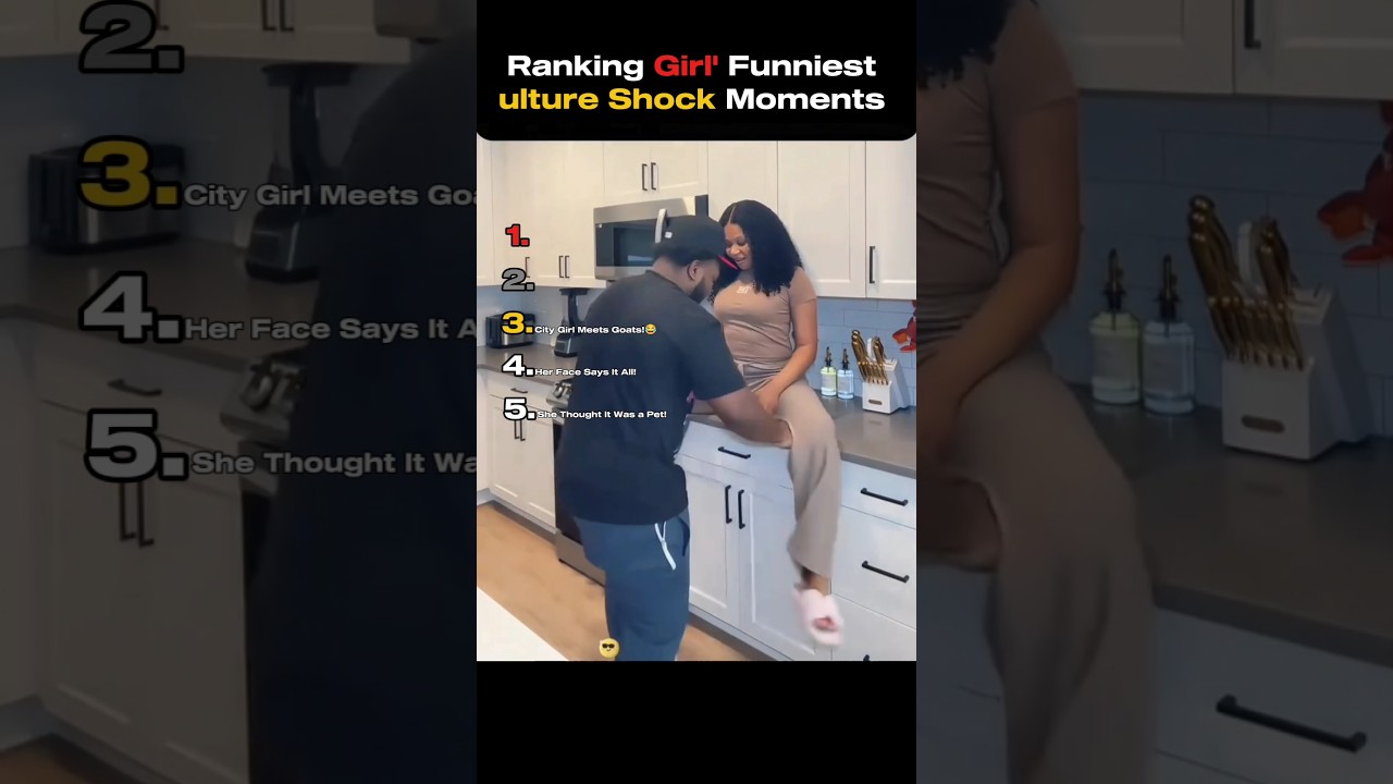 Ranking Girl' Funniest ulture Shock Moments 