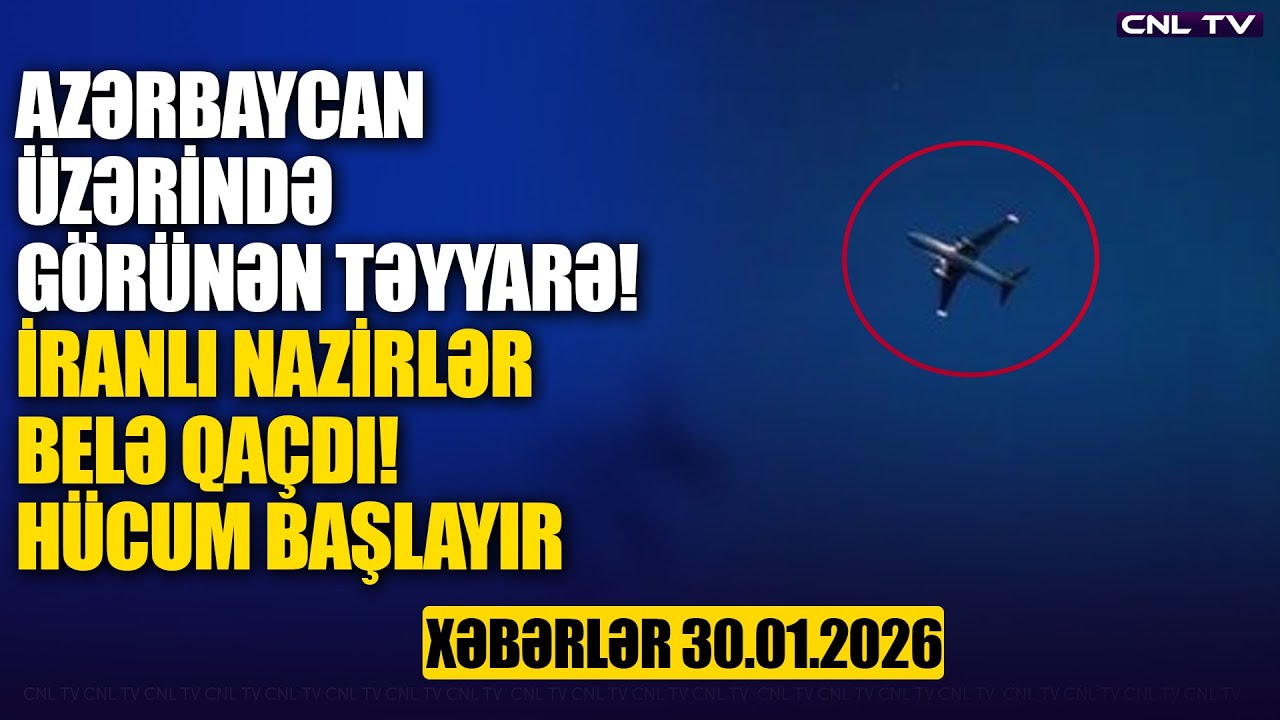 Azərbaycan üzərində naməlum təyyarə! İranlı nazirlər belə qaçdı! (Xəbərlər 30.01.2026)