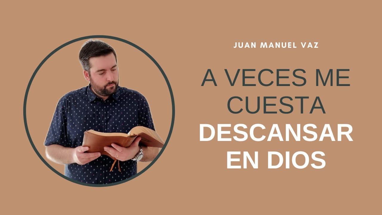 A Veces Me Cuesta Descansar en Dios 😔😔 Juan Manuel Vaz