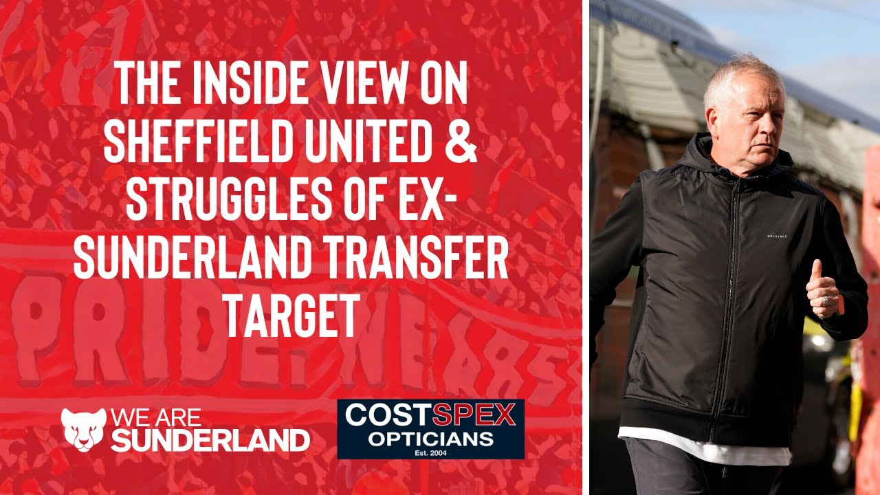 The inside view on Sheffield United & struggles of ex-Sunderland target