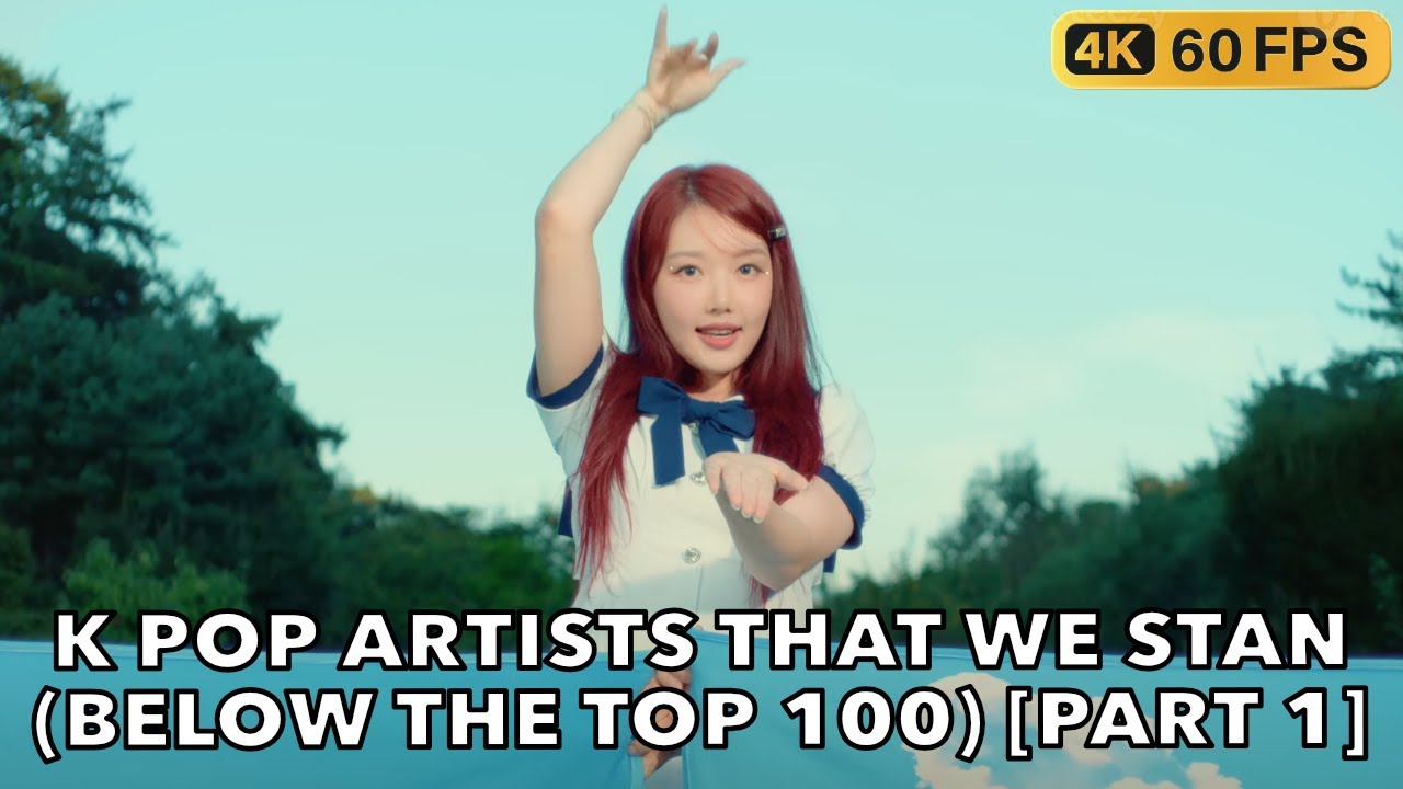 K POP ARTISTS THAT WE STAN (BELOW THE TOP 100) [PART 1]