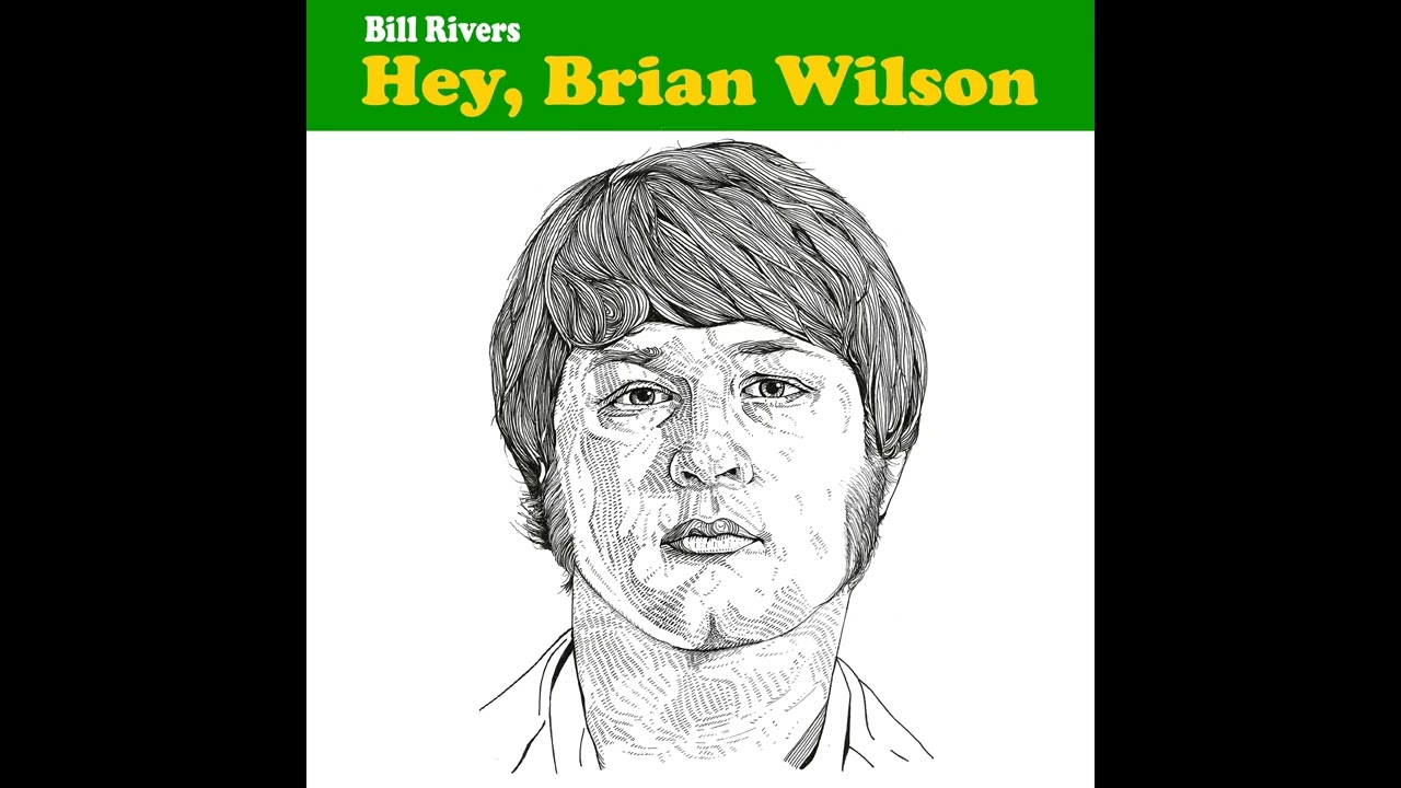 Hey, Brian Wilson - Bill Rivers