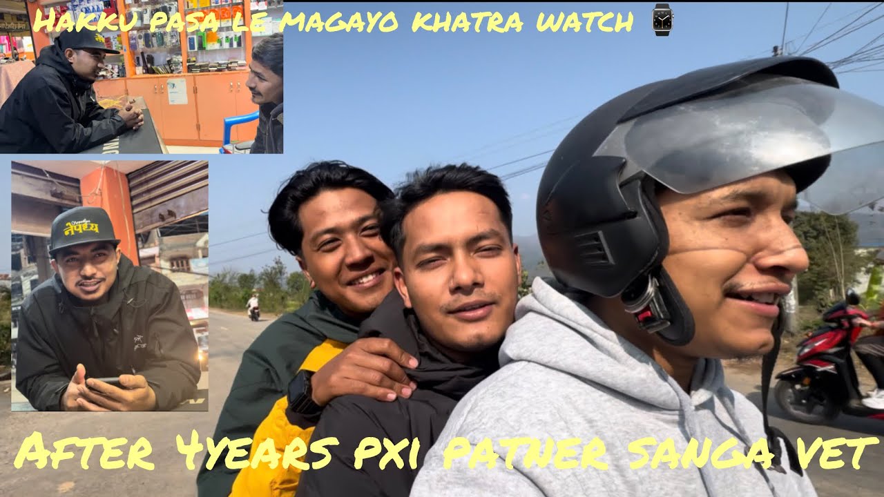 4years pxi Sathi sanga vet vayo!! Hakku pasa le magayo khatra ghadi 😱