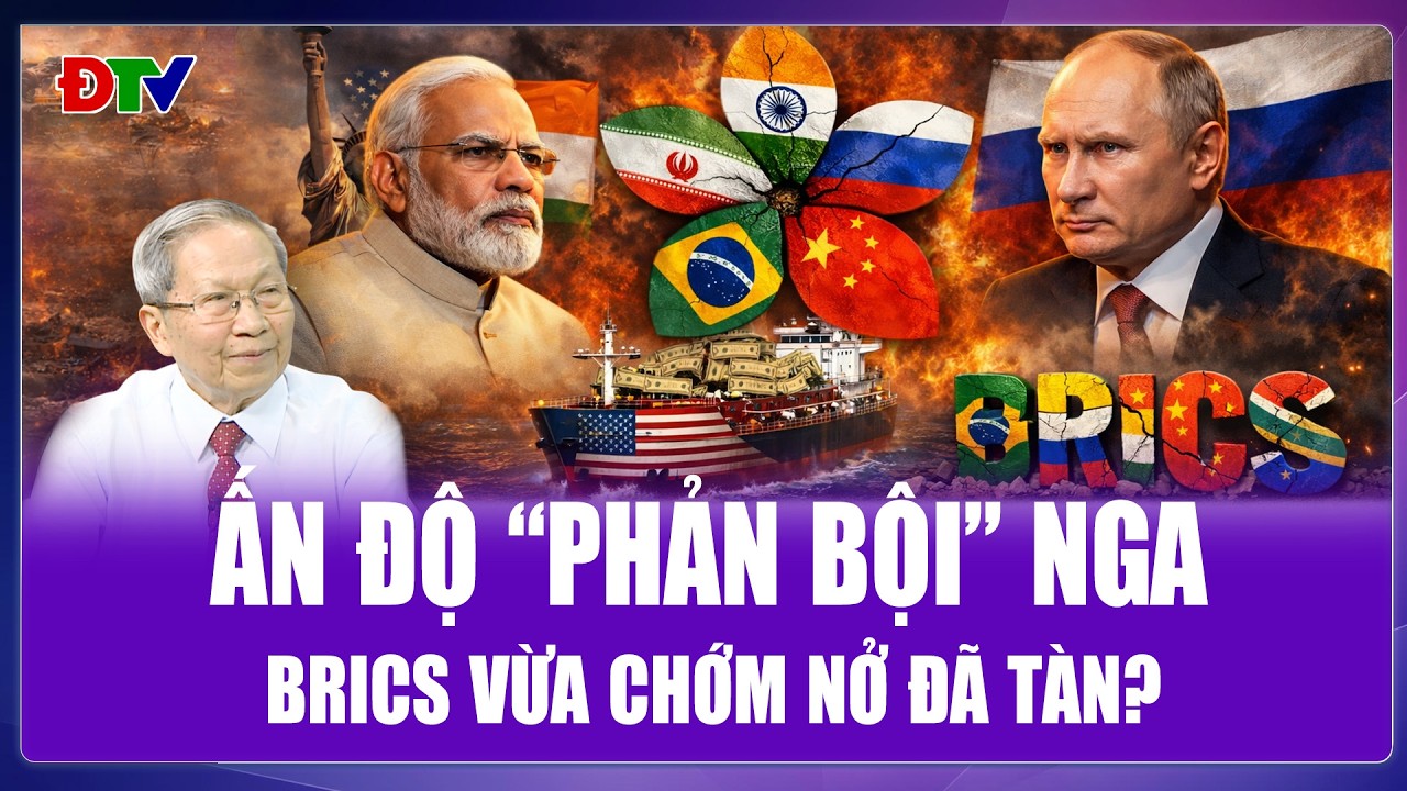 Thiếu tướng Lê Văn Cương: Ấn Độ “phản bội” Nga mua dầu Mỹ, BRICS vừa chớm nở đã tàn?