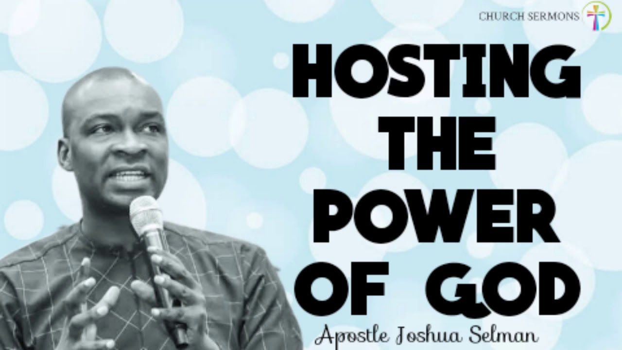 HOSTING THE POWER OF GOD || Apostle Joshua Selman