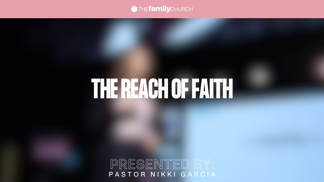 THE REACH OF FAITH