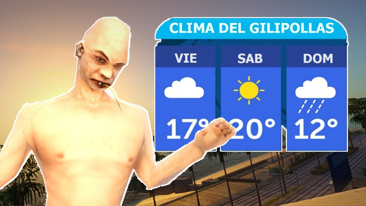 GTA SA - El Tio Gilipollas da el clima - Loquendo