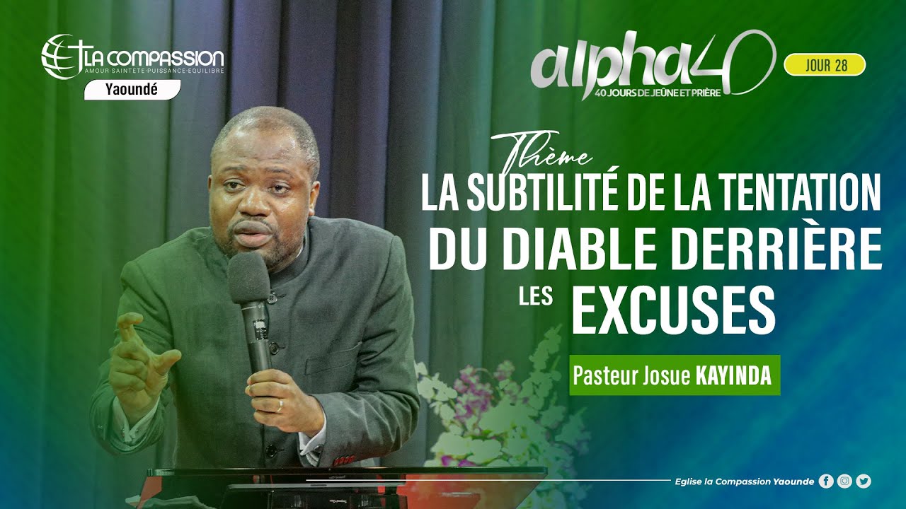 LA SUBTILITE DE LA TENTATION DU DIABLE DERRIERE LES EXCUSES -  ALPHA 40 JOUR 28- Pst  Josue KAYINDA
