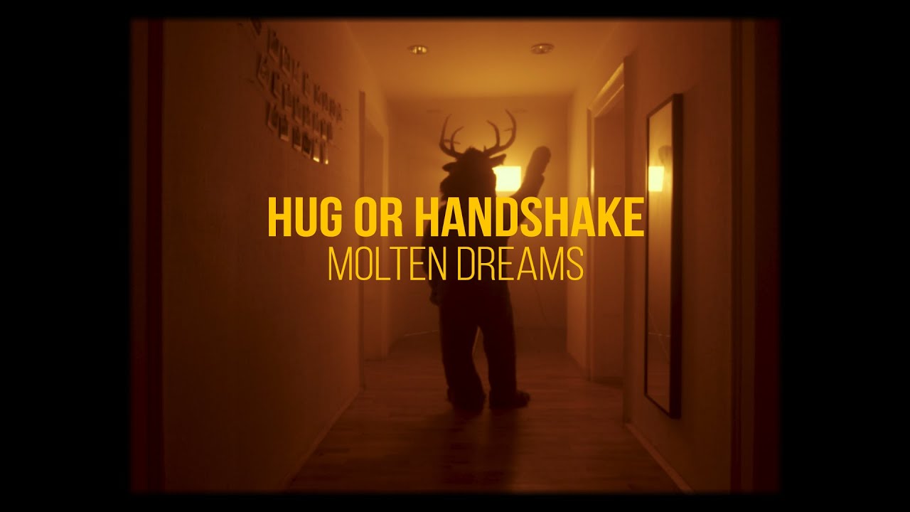 hug or handshake - Molten Dreams (Official Video)
