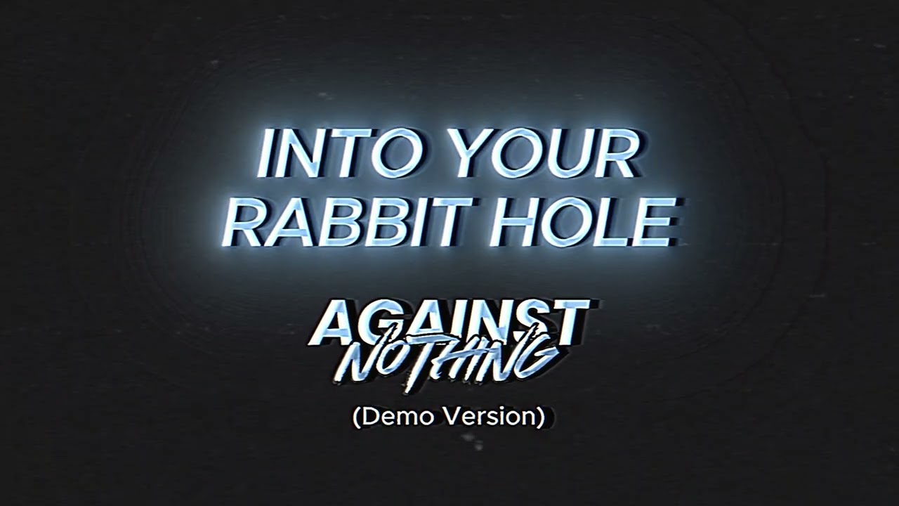INTO YOUR RABBIT HOLE
