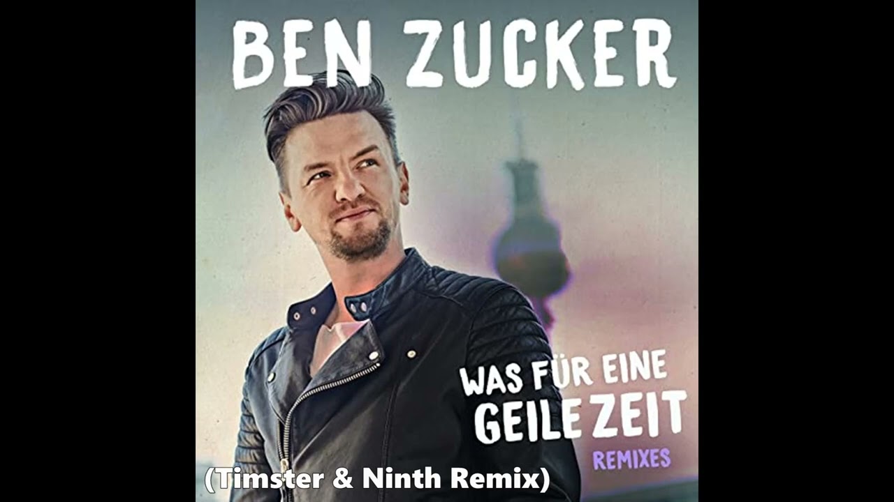Ben Zucker - Was Für Eine Geile Zeit (Timster & Ninth Remix)