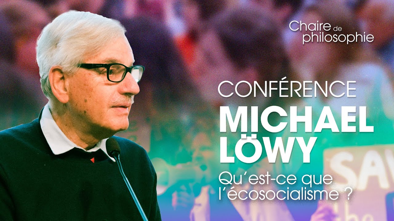 Qu’est-ce que l’écosocialisme ? - Chaire de Michael Löwy #1