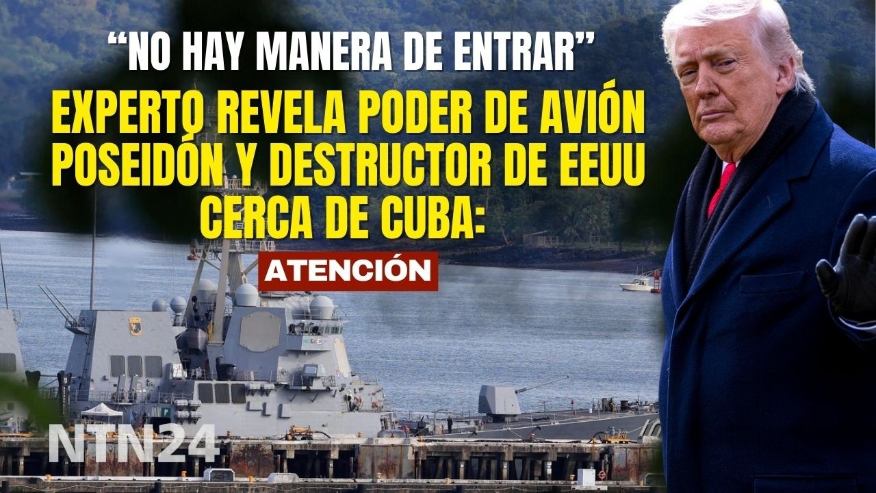 Experto revela poder de avión Poseidón y destructor de EEUU cerca de Cuba: 