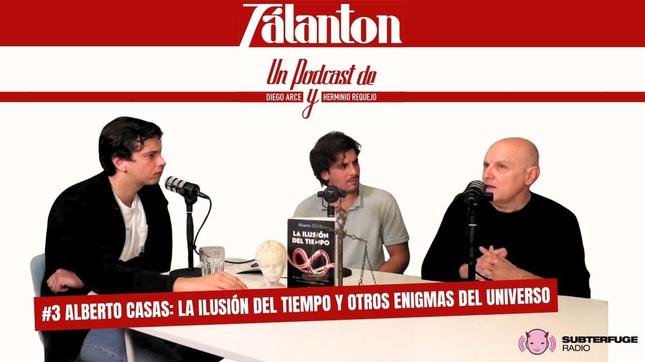#3 Alberto Casas: La ilusión del tiempo y otros enigmas del universo