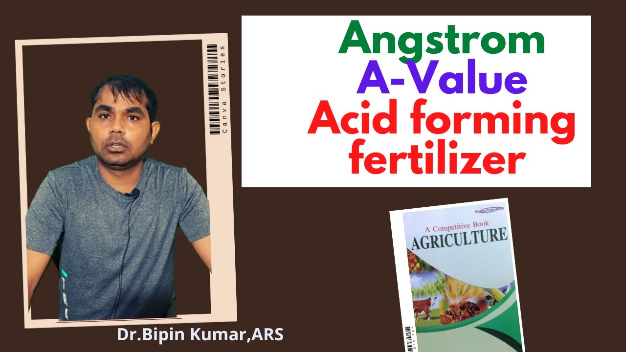 Angstrom, A Value and Acid forming fertilizers