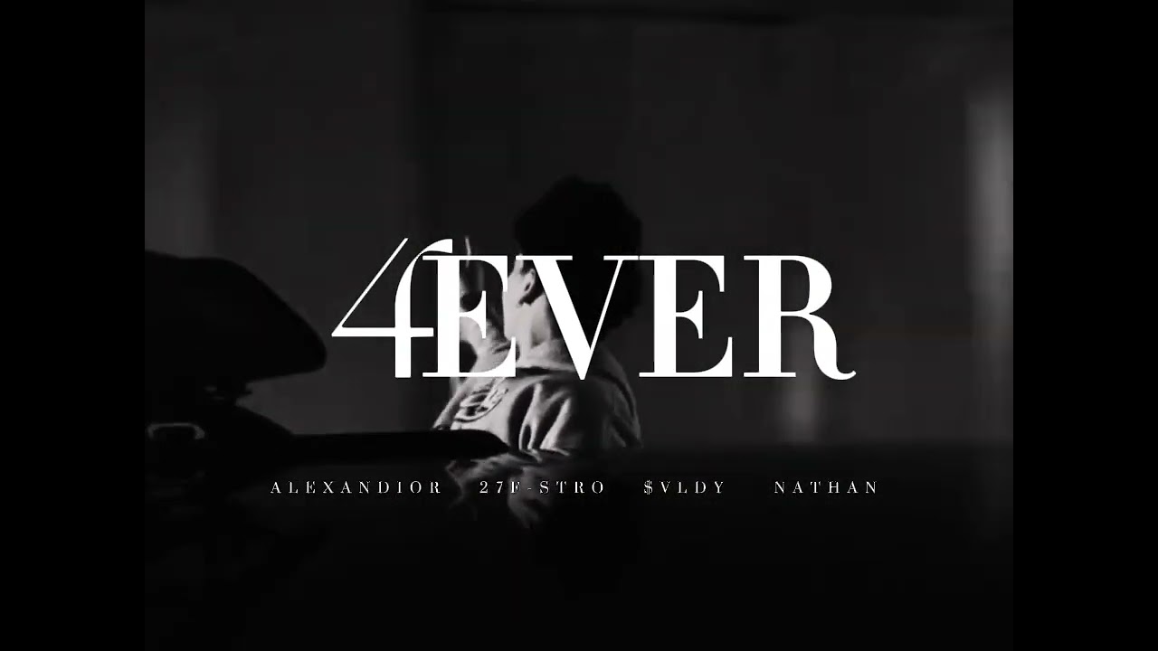 Alexandior - 4EVER - Ft_ 27F-stro, $vldy, Nathan, (Official Audio)