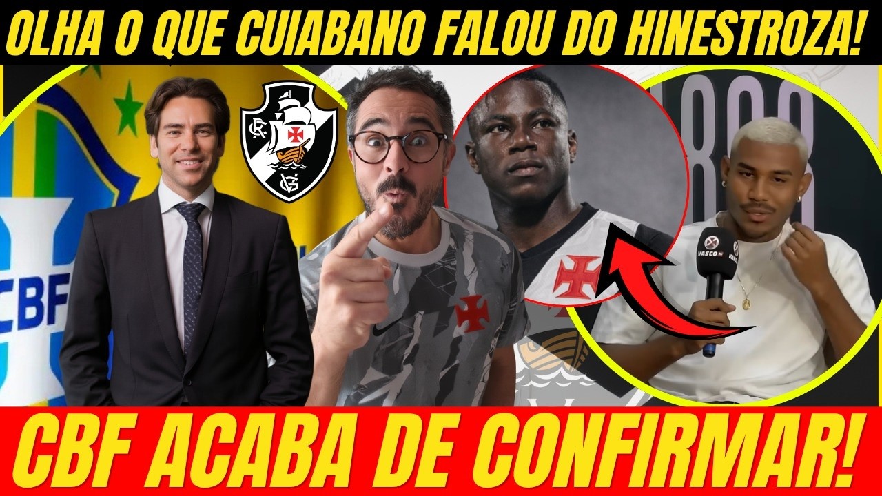 CBF ACABOU DE CONFIRMAR! OLHA O QUE O CUIABANO FALOU DO HINESTROZA E CHOCOU A TODOS DO VASCO!