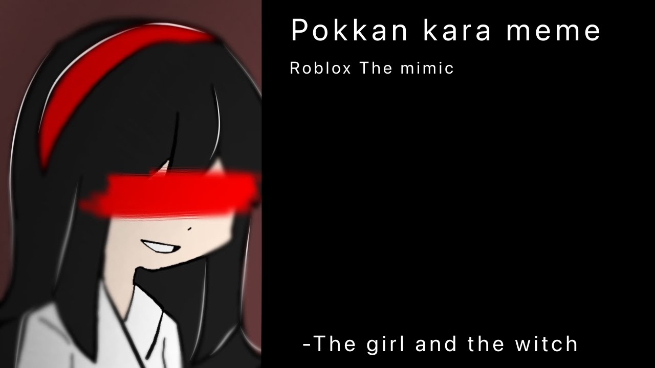 POKKAN KARA | meme | Roblox The mimic | The girl and the witch (?)