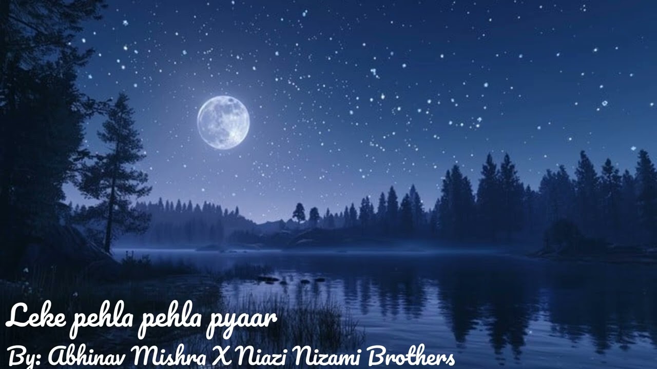Leke pehla pehla pyaar- by Abhinav mishra and Niazi Nizami Brothers