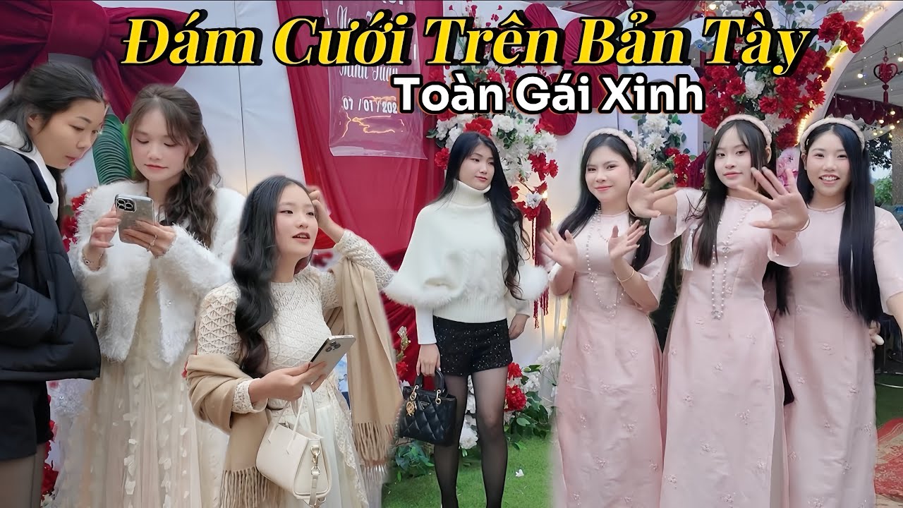 Chú Rể Người Kinh Đi Gần 200KM Lên Bản Bắt Được Cô Vợ Người Tày Xinh Nhất Bản, Phù Dâu Toàn Cực Phẩm