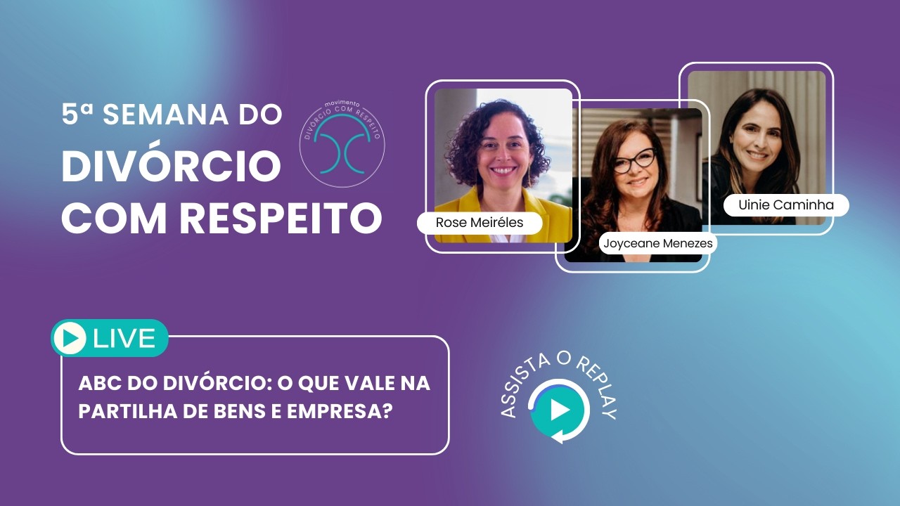 O que vale na hora de partilhar bens e empresas no divórcio | 5ª Semana do Divórcio com Respeito