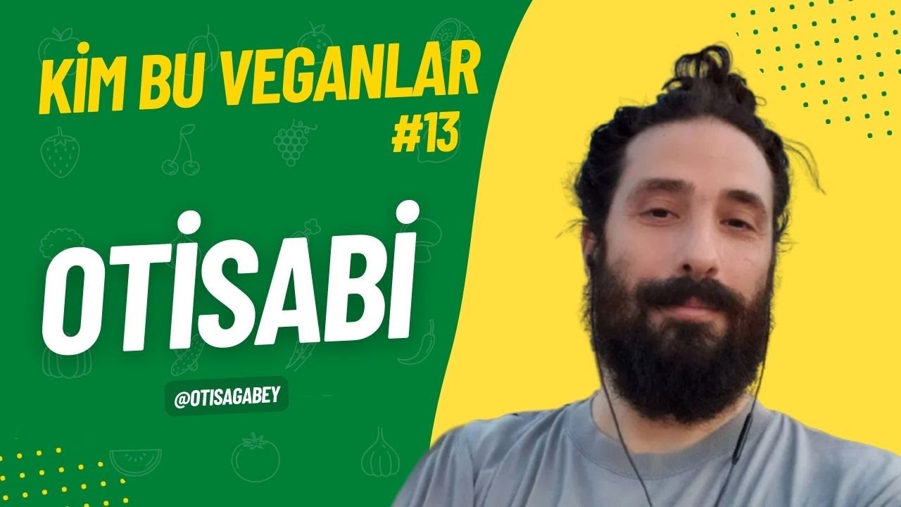 KİM BU VEGANLAR | Ekşi Sözlük'ten OTİSABİ ile Vegan Siyasetten TikTok Algoritmasına - Bölüm 13
