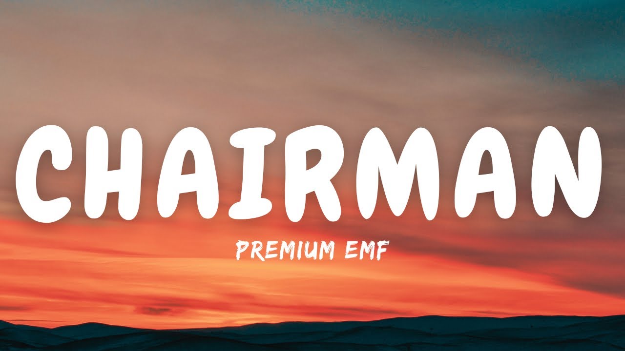 Chairman - Premium Emf (Official Lyrics)