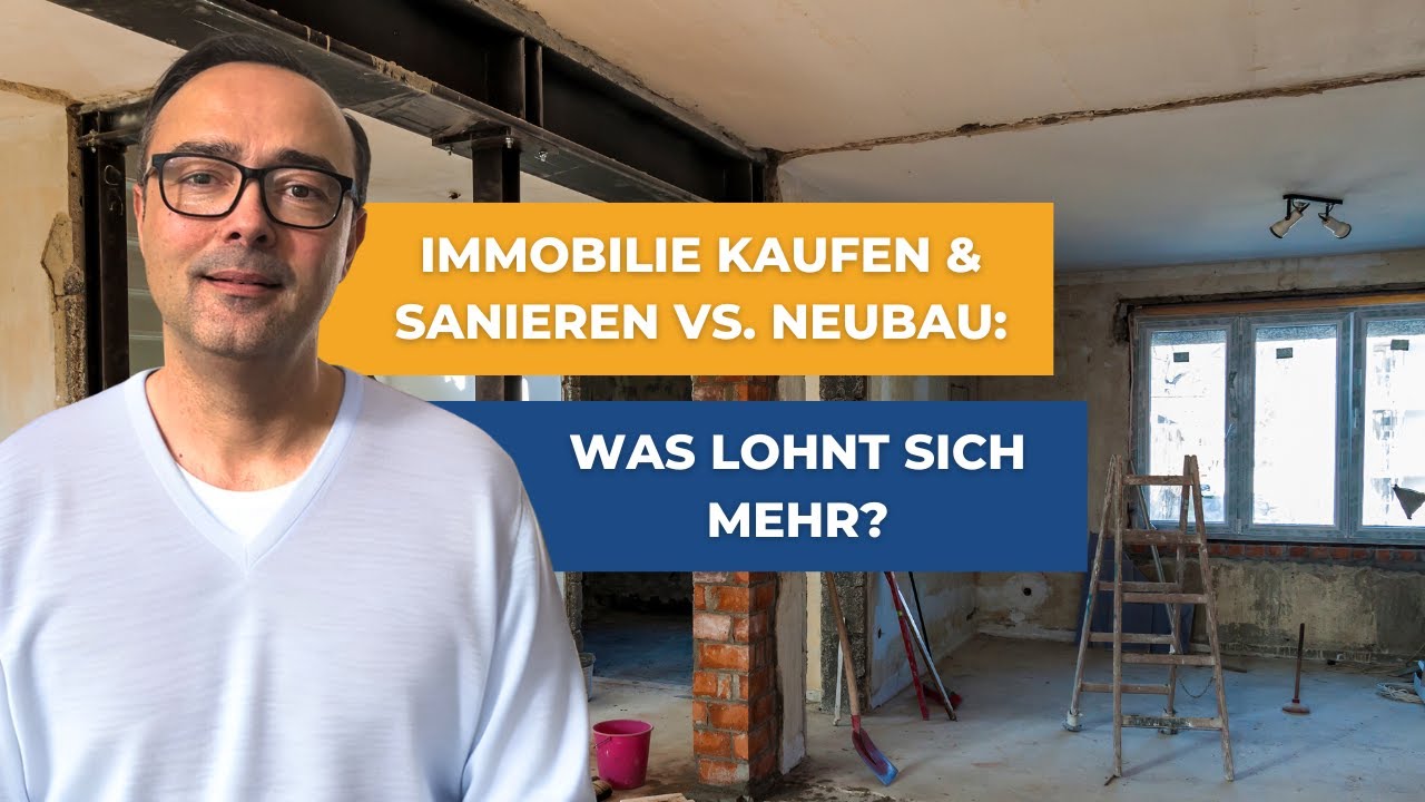 Kaufen & Sanieren vs. Neubau: Was lohnt sich mehr?