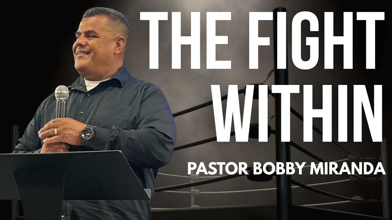 The Fight Within | Pastor Bobby Miranda