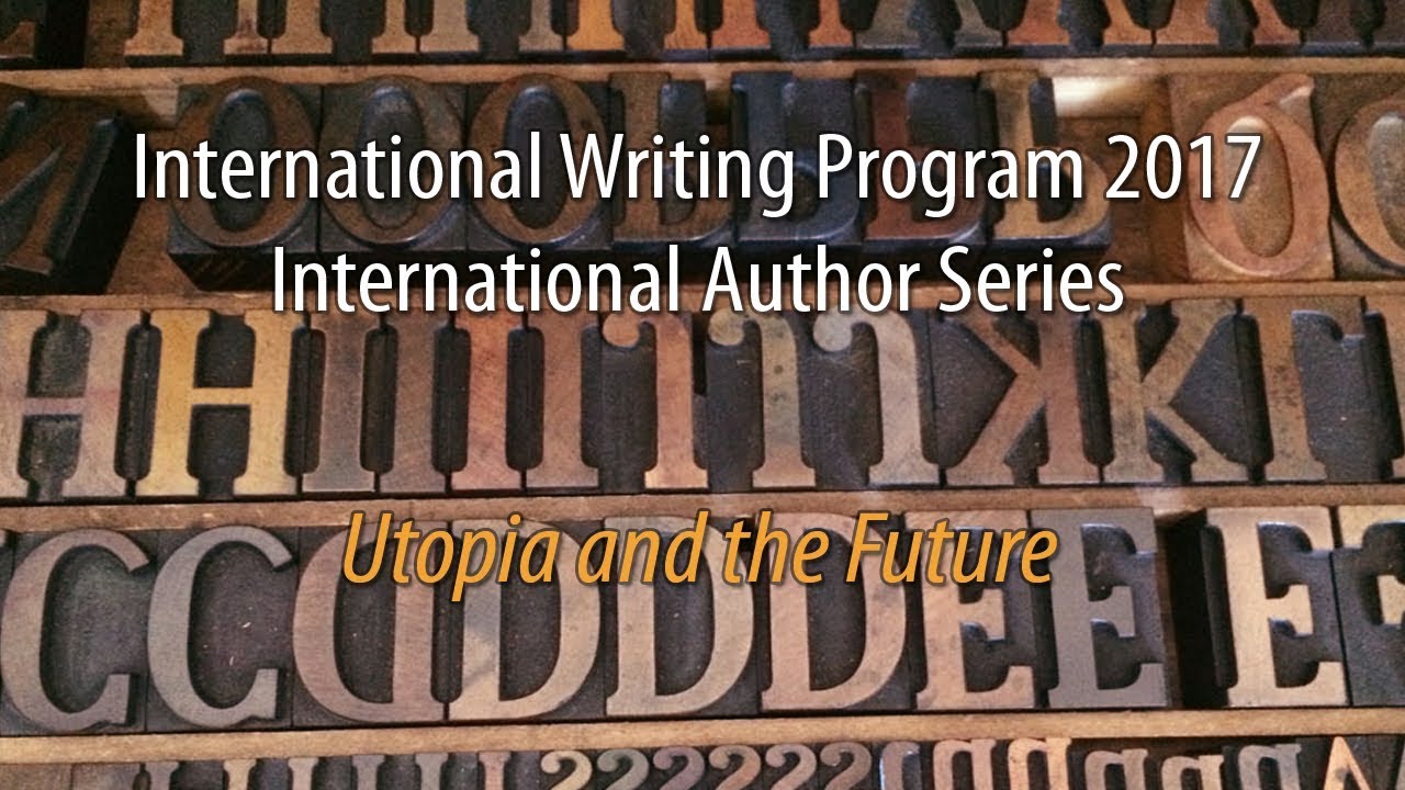 2017 International Authors Series: Utopia and the Future
