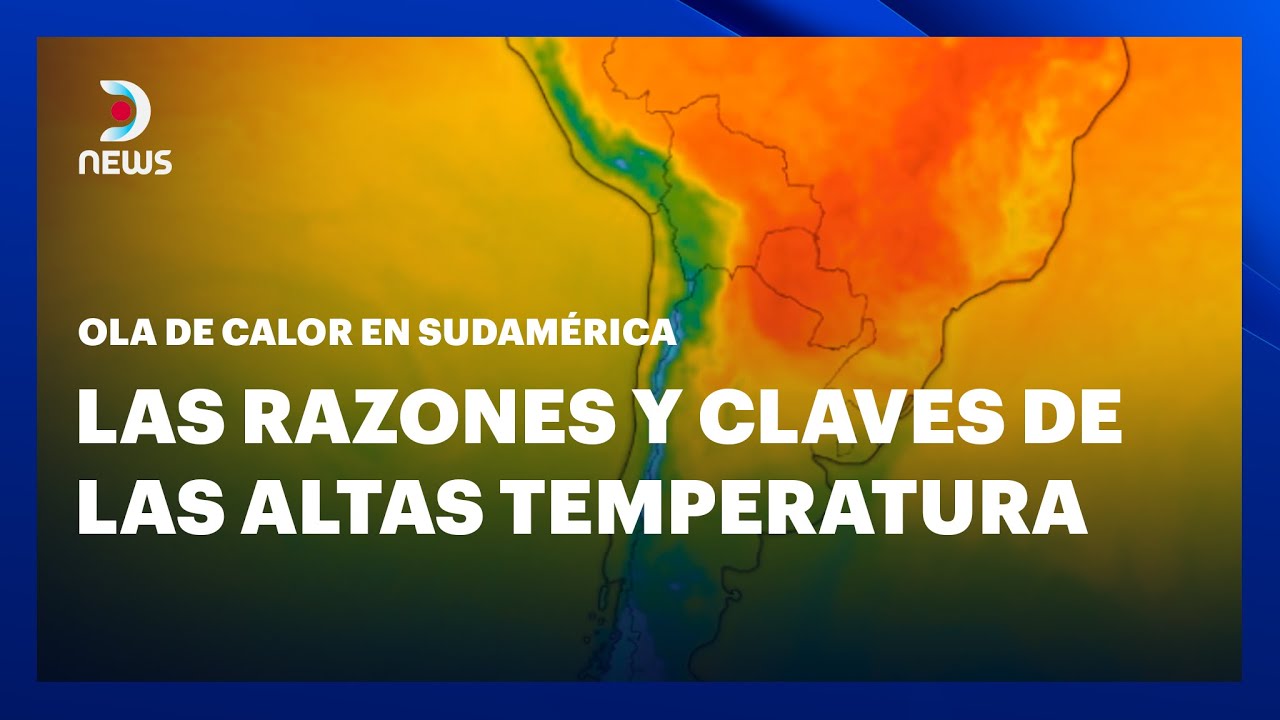 🥵 Ola de calor en Sudamérica, las razones y claves de las altas temperaturas - #DNEWS