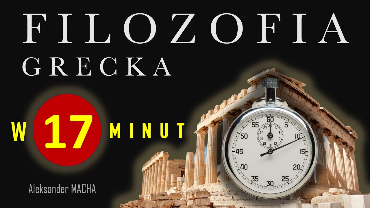 Filozofia Grecka ...w 17 minut - Aleksander MACHA #filozofia #nauka #historia #grecja